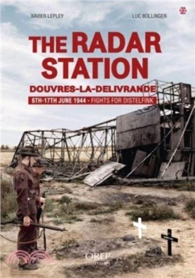 The Radar Station：Douvres-La-Delivrande 6th-17th June 1944 - Fights for Distelfink