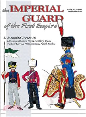 The Imperial Guard of the First Empire ― From the Mounted Troops to the Royal Guard