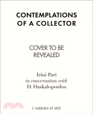 Contemplations of a collector：Irini Pari in Conversation with D. Daskalopoulos