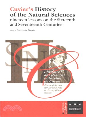 Cuvier's History of the Natural Sciences ― Nineteen Lessons from the Sixteenth and Seventeenth Centuries