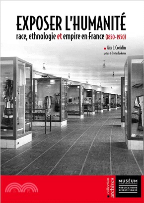 Exposer L'humanité ― Race, Ethnologie Et Empire En France (1850-1950)