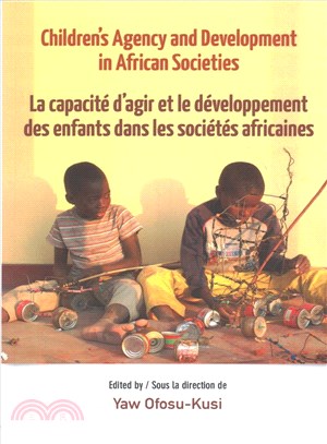 Children疄 Agency and Development in African Societies ─ La Capacite D'agir Et Le Developpement Des Enfants Dans Les Societies Africaines
