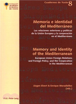 Memoria E Identidad Del Mediterr憳o / Memory and Identity of the Mediterranean ― Las relaciones exteriores y pol?cas de la Uni??Europea y la cooperaci??en el Mediterr憳o / European Union Foreign