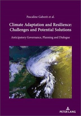 Climate Adaptation and Resilience: Challenges and Potential Solutions: Anticipatory Governance, Planning and Dialogue