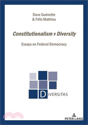 Constitutionalism V Diversity: Essays on Federal Democracy in Quebec-Canada
