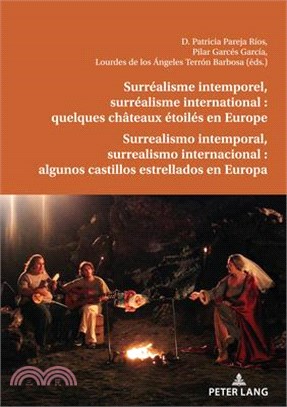 Surréalisme Intemporel, Surréalisme International: Quelques Châteaux Étoilés En Europe: Surrealismo Intemporal, Surrealismo Internacional: Algunos Cas