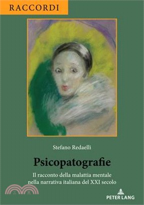 Psicopatografie: Il Racconto Della Malattia Mentale Nella Narrativa Italiana del XXI Secolo