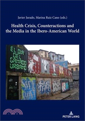 Health Crisis, Counteractions and the Media in the Ibero-American World