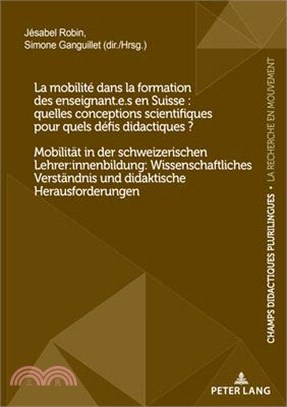 La Mobilité Dans La Formation Des Enseignant.E.S En Suisse: Quelles Conceptions Scientifiques Pour Quels Défis Didactiques ? / Mobilitaet in Der Schwe