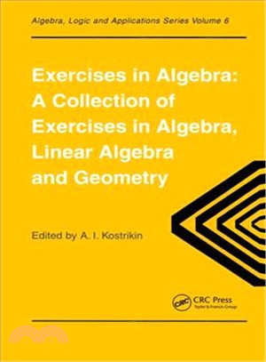 Exercises in Algebra ─ A Collection of Exercises in Algebra, Linear Algebra and Geometry