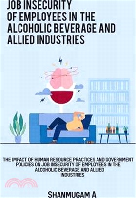 The impact of HRM resource practices and government policies on job insecurity of employees in the alcoholic beverage and allied industries