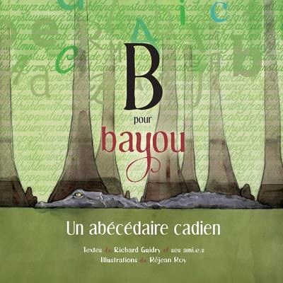 B Pour Bayou ― Un Abecedaire Cadien