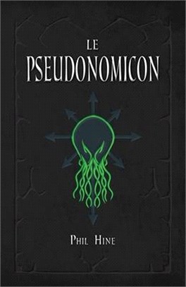 Le Pseudonomicon: La Magie du Mythe de Cthulhu