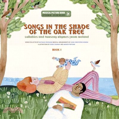 Songs in the Shade of the Oak Tree: Lullabies and Nursery Rhymes from Ireland