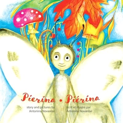 Pierina / Piérina: English / French Bilingual Children's Picture Book (Livre pour enfants bilingue anglais / français)