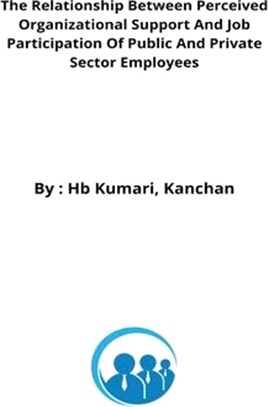 The Relationship Between Perceived Organizational Support And Job Participation Of Public And Private Sector Employees