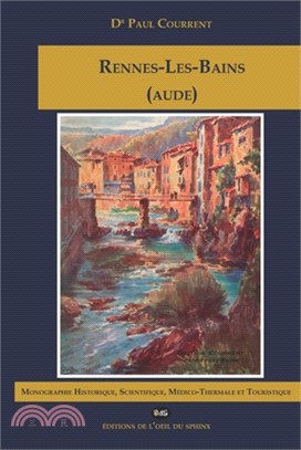 RENNES-LES-BAINS (AUDE) Monographie Historique, Scientifique, Médico-Thermale et Touristique
