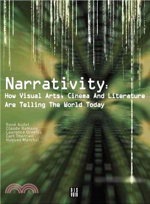 Narrativity ― How Visual Arts, Cinema and Literature Are Telling the World Today