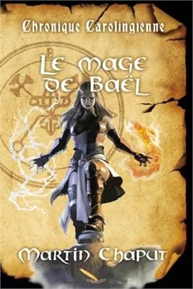 Chronique carolingienne: Le mage de Baël