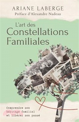 L'art des Constellations Familiales: Comprendre son héritage familial et libérer son passé