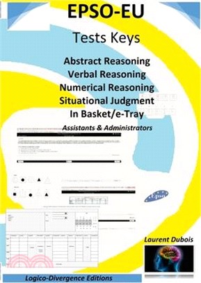 EPSO-EU Tests Keys: Abstract Reasoning Verbal Reasoning Numerical Reasoning Situational Judgment In Basket/e-Tray, Assistant & Administrat