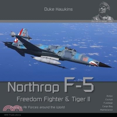 Northrop F-5 Freedom Fighter and Tiger II: Flying in Air Forces Around the World