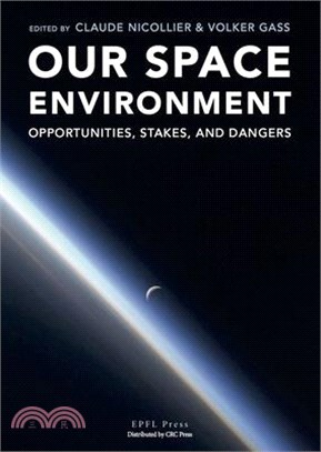 Our Space Environment ─ Opportunities, Stakes, and Dangers