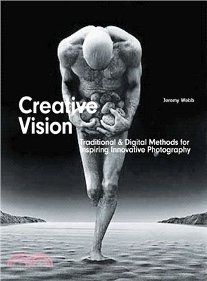 Creative Vision—Digital & Traditional Methods for Inspiring Innovative Photography