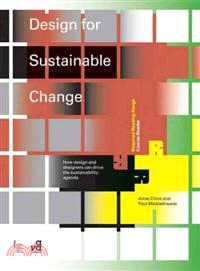 Design for Sustainable Change ─ How Design and Designers Can Drive the Sustainability Agenda