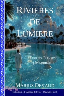 Rivières de Lumière: Gloire, Force et Honneur aux valeurs de l'Amour-Sagesse