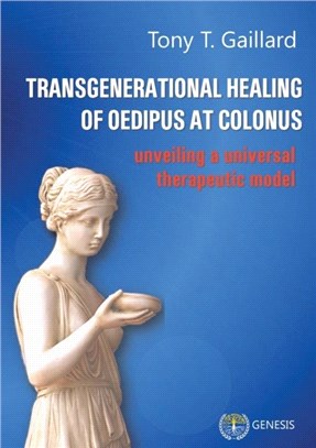 Transgenerational Healing of Oedipus at Colonus：Unveiling a Universal Therapeutic Model