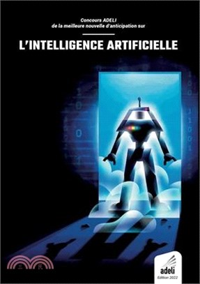 Concours ADELI de la meilleure nouvelle d'anticipation sur l'intelligence artificielle: Édition 2022