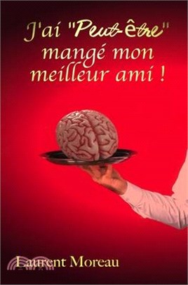 J'ai Peut-être mangé mon meilleur ami !