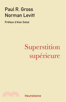 Superstition supérieure: La gauche universitaire et ses querelles avec la science