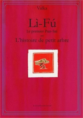 Lì-Fú le premier Pun-Saï: ou l'histoire de petit arbre