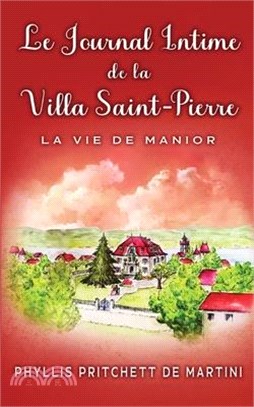 Le Journal Intime de la Villa Saint-Pierre: La vie de manoir