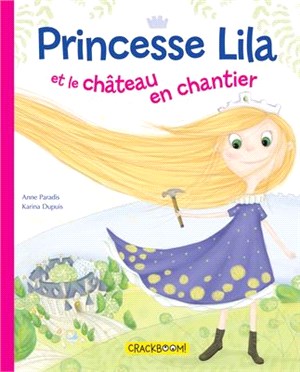 Princesse Lila Et Le Château En Chantier