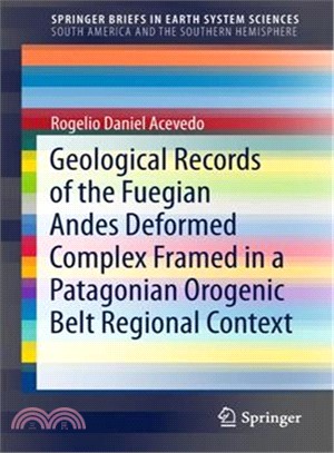 Geological Records of the Fuegian Andes Deformed Complex Framed in a Patagonian Orogenic Belt Regional Context