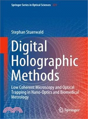 Digital Holographic Methods ― Low Coherent Microscopy and Optical Trapping in Nano-optics and Biomedical Metrology