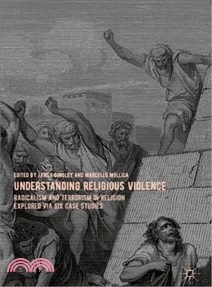 Understanding Religious Violence ― Radicalism and Terrorism in Religion Explored Via Six Case Studies