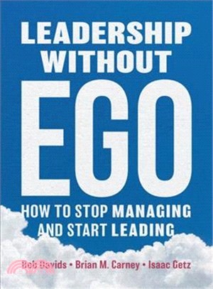 Leadership Sans Ego ― How to Stop Managing and Start Leading