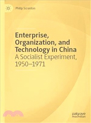 Enterprise, Organization, and Technology in China ― A Socialist Experiment, 1950-1971