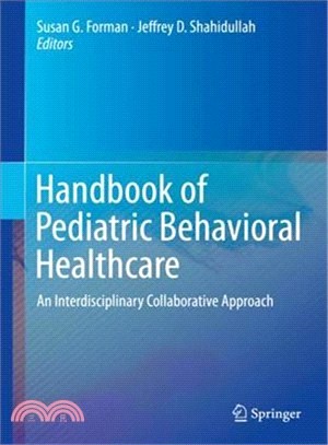 Handbook of Pediatric Behavioral Healthcare ― An Interdisciplinary Collaborative Approach