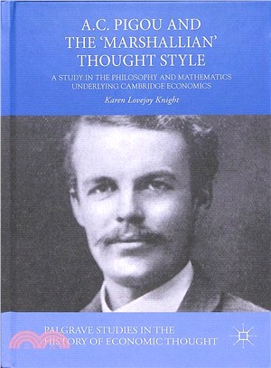 A. C. Pigou and the Marshallian Thought Style ― A Study in the Philosophy and Mathematics Underlying Cambridge Economics