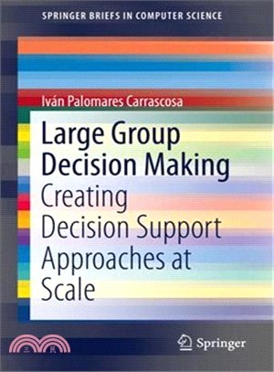 Large Group Decision Making ― Creating Decision Support Approaches at Scale