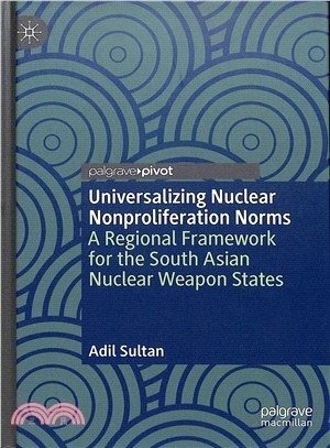 Universalizing Nuclear Nonproliferation Norms ― Regional Framework for the South Asian Nuclear Weapon States