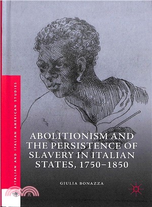 Abolitionism and the Persistence of Slavery in Italian States 1750-1850