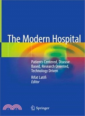 The Modern Hospital ― Patients Centered, Disease Based, Research Oriented, Technology Driven