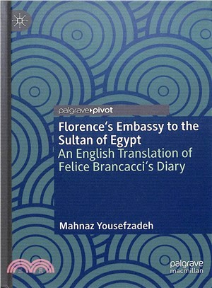 Florence's Embassy to the Sultan of Egypt ― An English Translation of Felice Brancacci's Diary