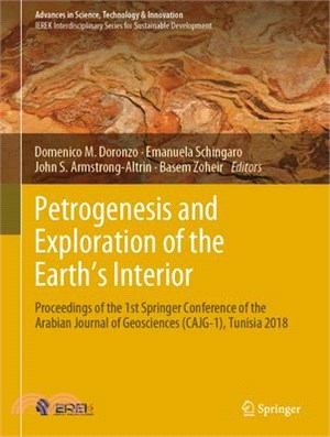 Petrogenesis and Exploration of the Earth Interior ― Proceedings of the 1st Springer Conference of the Arabian Journal of Geosciences Cajg-1, Tunisia 2018